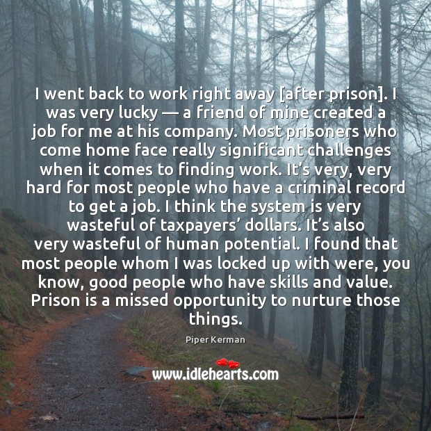I went back to work right away [after prison]. I was very Image