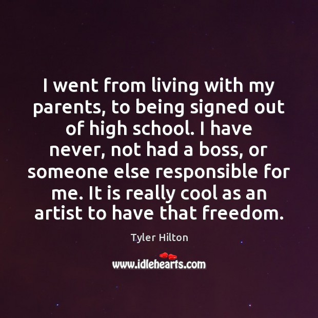 I went from living with my parents, to being signed out of Tyler Hilton Picture Quote