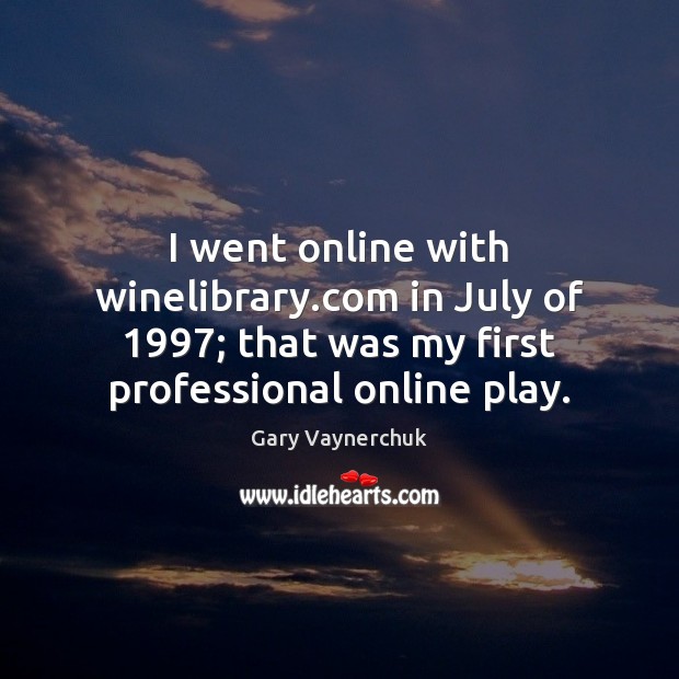 I went online with winelibrary.com in July of 1997; that was my Image