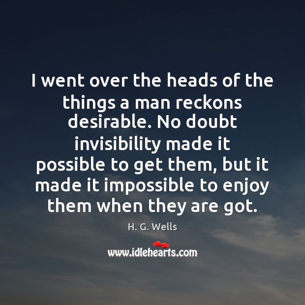 I went over the heads of the things a man reckons desirable. Image