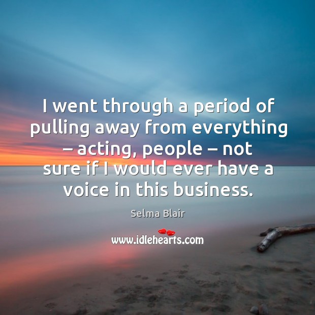 I went through a period of pulling away from everything – acting, people – not sure Image