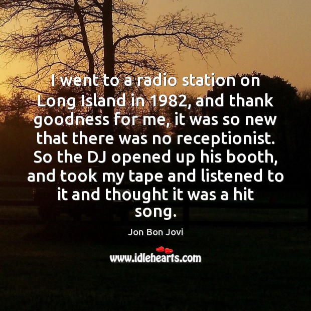 I went to a radio station on Long Island in 1982, and thank Image