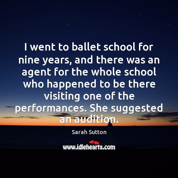 I went to ballet school for nine years, and there was an 