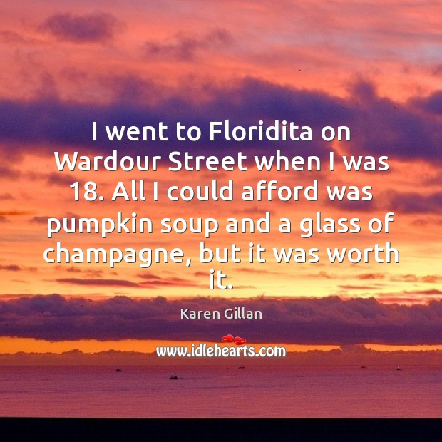 I went to Floridita on Wardour Street when I was 18. All I Worth Quotes Image