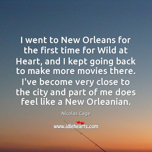 I went to New Orleans for the first time for Wild at Nicolas Cage Picture Quote