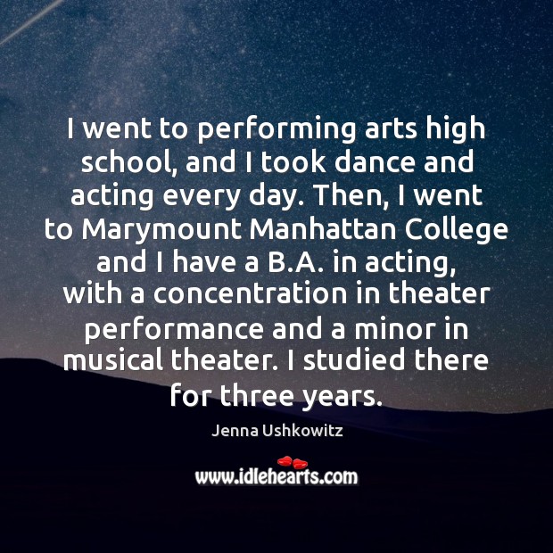 I went to performing arts high school, and I took dance and Jenna Ushkowitz Picture Quote