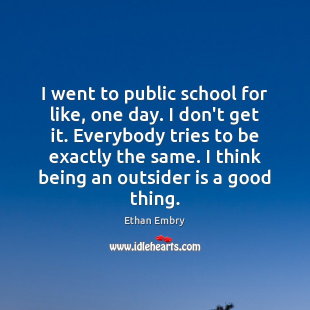 I went to public school for like, one day. I don’t get Image