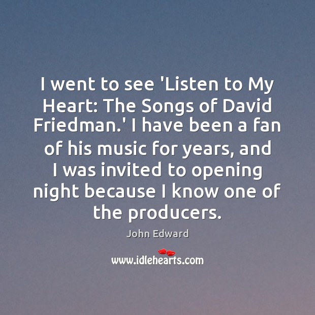 I went to see ‘Listen to My Heart: The Songs of David John Edward Picture Quote