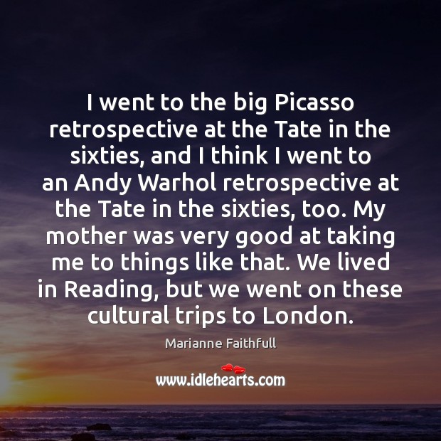 I went to the big Picasso retrospective at the Tate in the Image