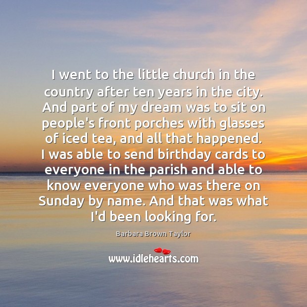 I went to the little church in the country after ten years Barbara Brown Taylor Picture Quote