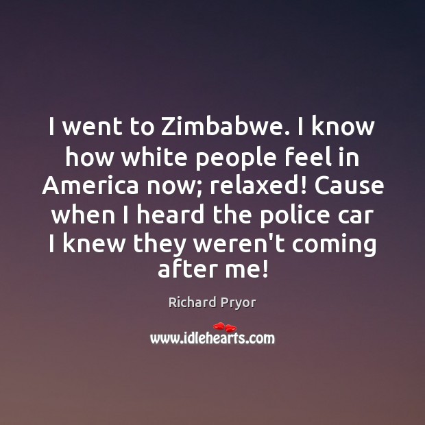 I went to Zimbabwe. I know how white people feel in America Image