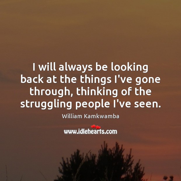 I will always be looking back at the things I’ve gone through, Struggle Quotes Image