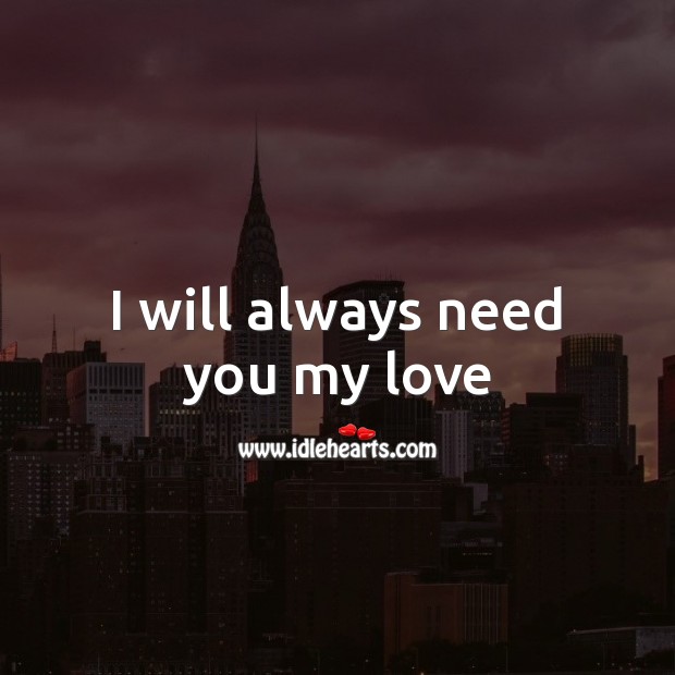 I will always need you my love Image