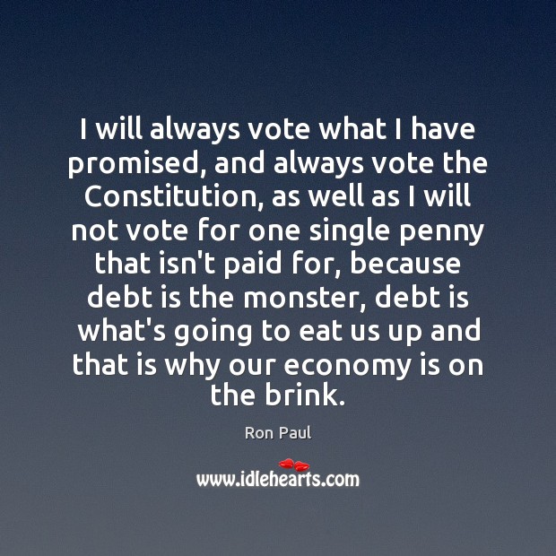I will always vote what I have promised, and always vote the Debt Quotes Image