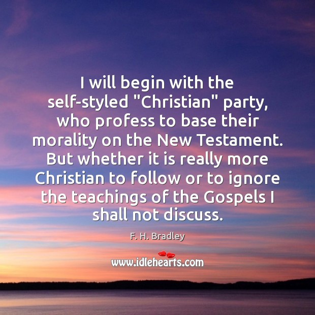 I will begin with the self-styled “Christian” party, who profess to base Image