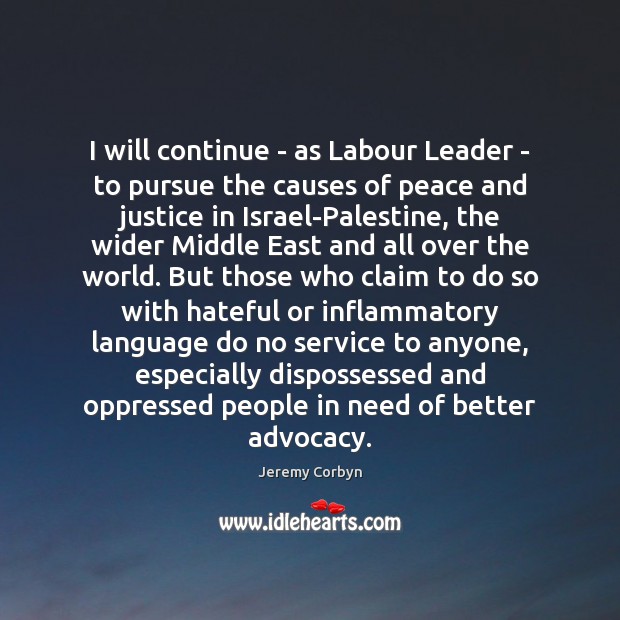 I will continue – as Labour Leader – to pursue the causes Image