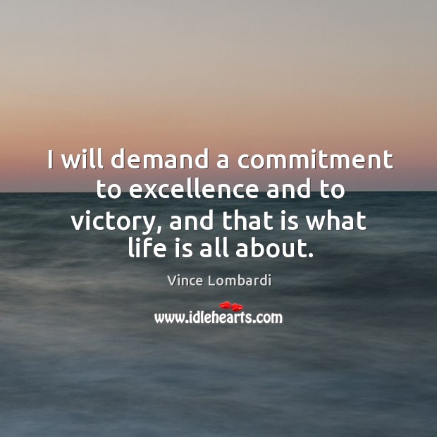 I will demand a commitment to excellence and to victory, and that Image