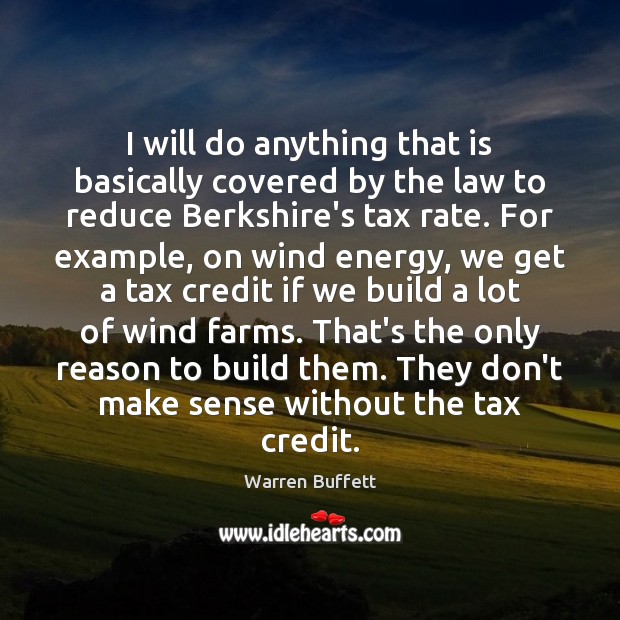I will do anything that is basically covered by the law to Warren Buffett Picture Quote