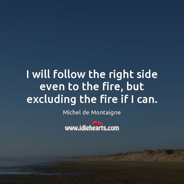 I will follow the right side even to the fire, but excluding the fire if I can. Image
