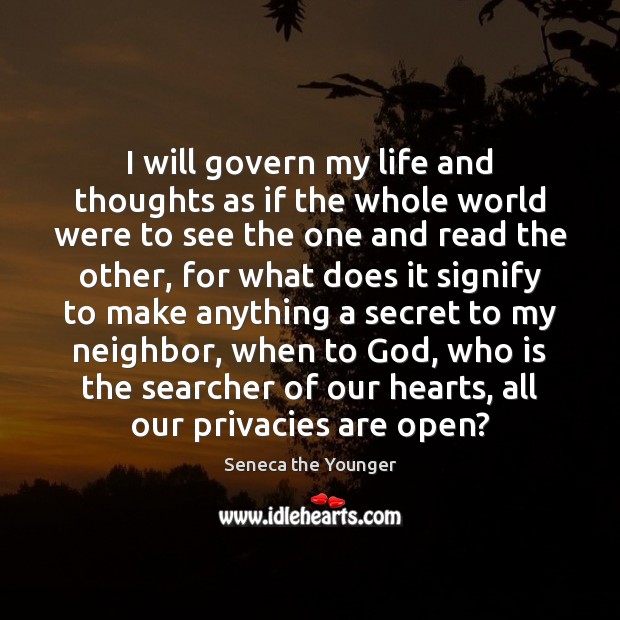 I will govern my life and thoughts as if the whole world Image