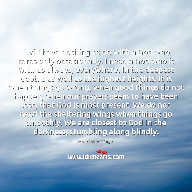 I will have nothing to do with a God who cares only Madeleine L’Engle Picture Quote