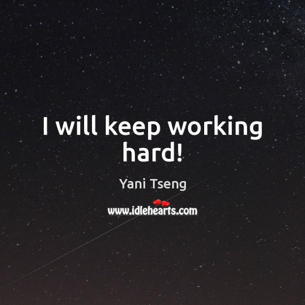 I will keep working hard! Yani Tseng Picture Quote
