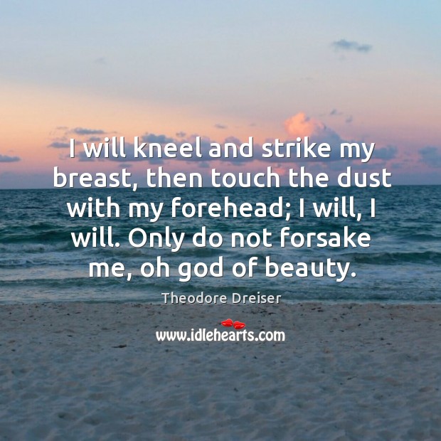 I will kneel and strike my breast, then touch the dust with Image