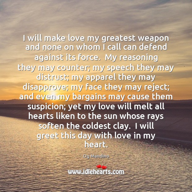 I will make love my greatest weapon and none on whom I Og Mandino Picture Quote