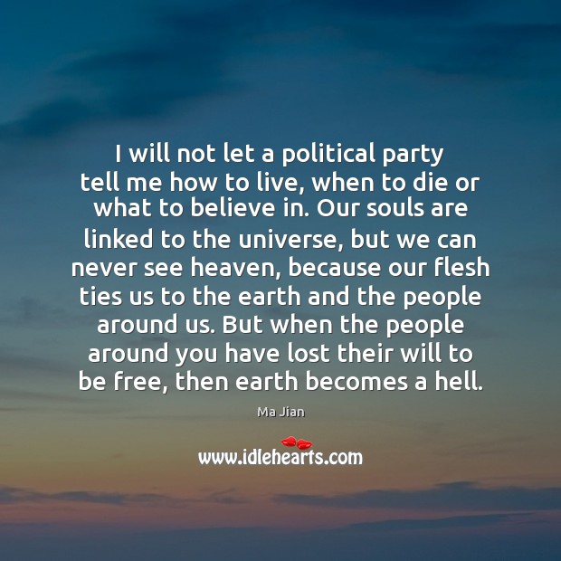 I will not let a political party tell me how to live, Ma Jian Picture Quote