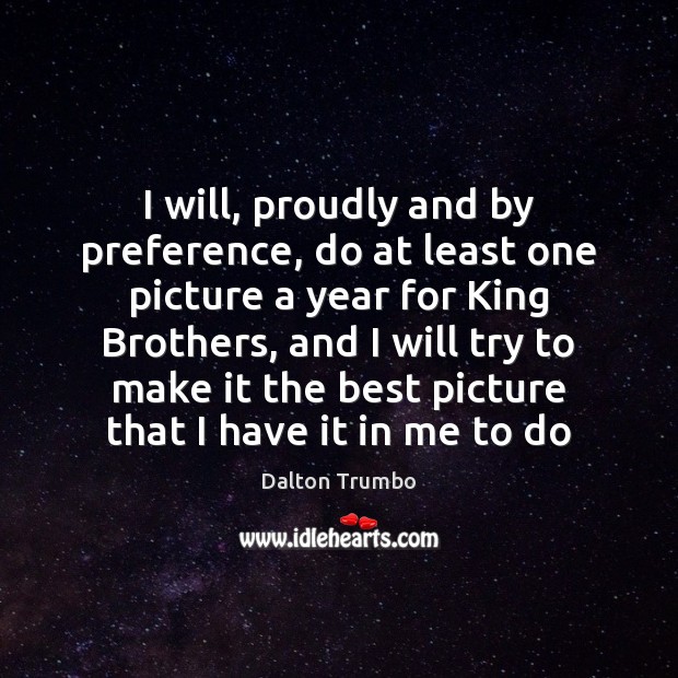 I will, proudly and by preference, do at least one picture a Brother Quotes Image