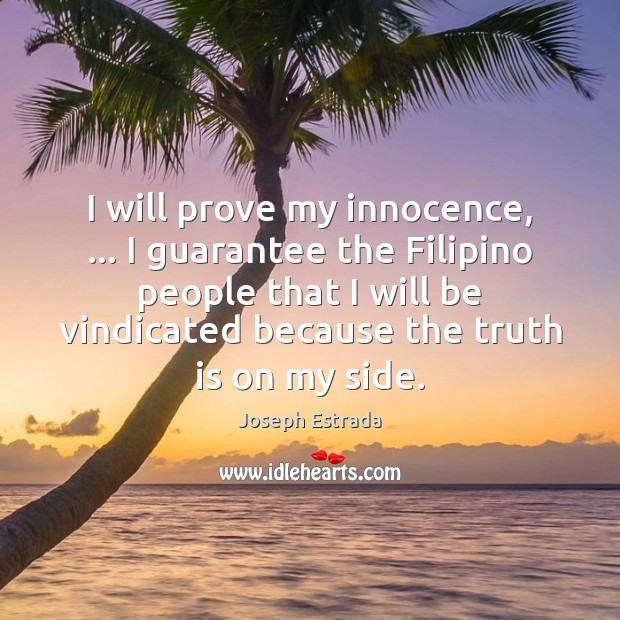 I will prove my innocence, … I guarantee the Filipino people that I 