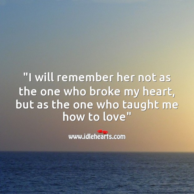 I will remember her not as the one who broke my heart Hurt Messages Image