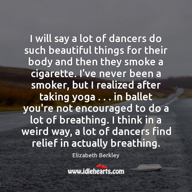 I will say a lot of dancers do such beautiful things for Elizabeth Berkley Picture Quote