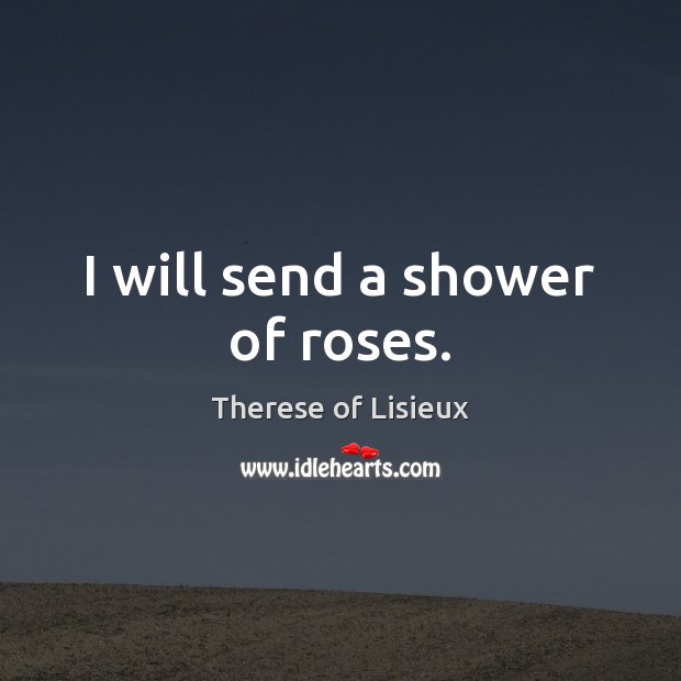 I will send a shower of roses. Image