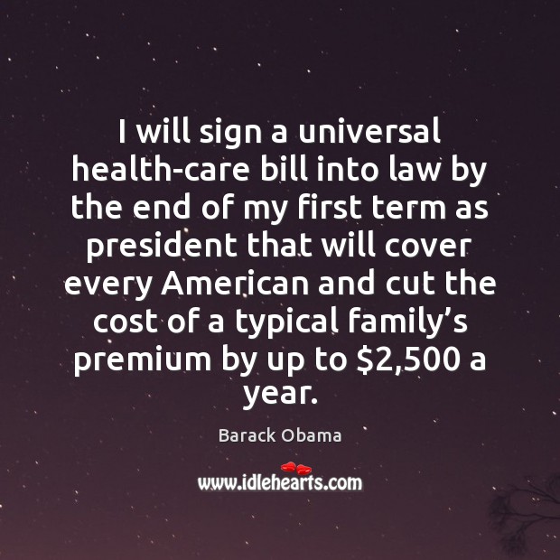 I will sign a universal health-care bill into law by the end Image
