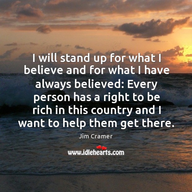 I will stand up for what I believe and for what I have always believed: Image