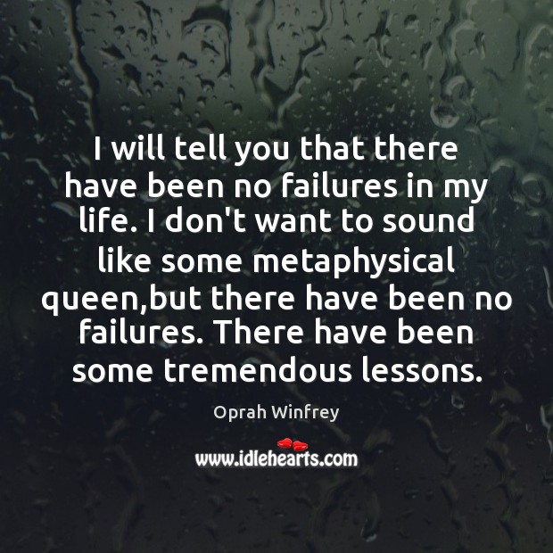 I will tell you that there have been no failures in my Oprah Winfrey Picture Quote