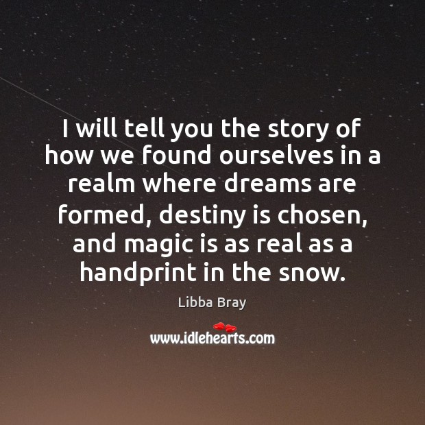 I will tell you the story of how we found ourselves in Libba Bray Picture Quote
