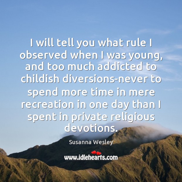 I will tell you what rule I observed when I was young, Susanna Wesley Picture Quote