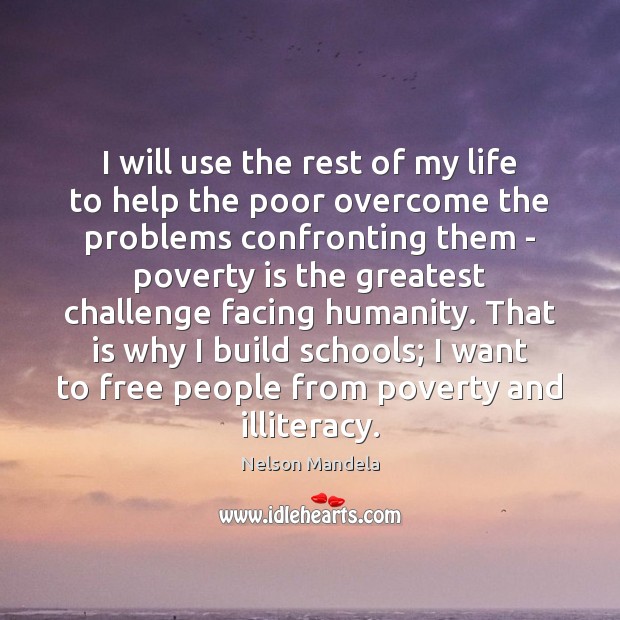 I will use the rest of my life to help the poor Poverty Quotes Image