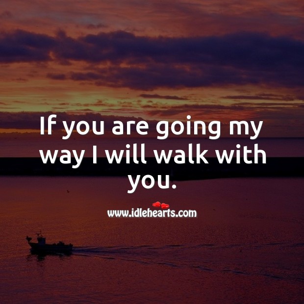 I will walk with you. Image
