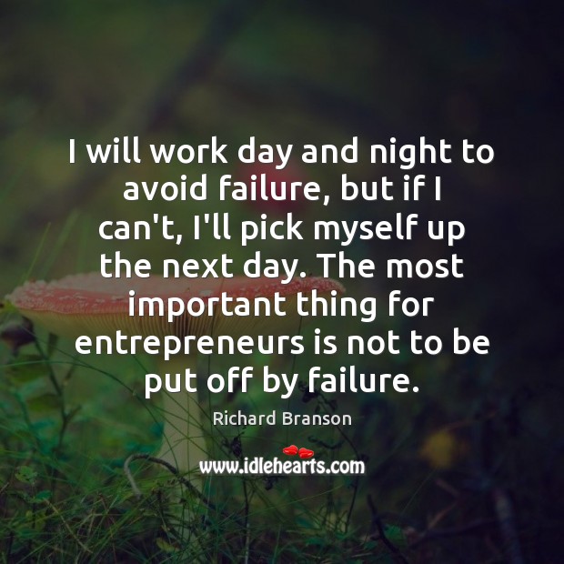 I will work day and night to avoid failure, but if I Richard Branson Picture Quote