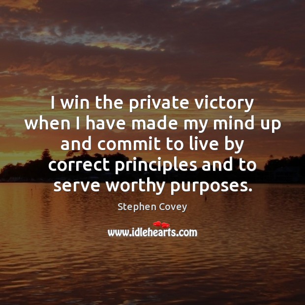 I win the private victory when I have made my mind up Image