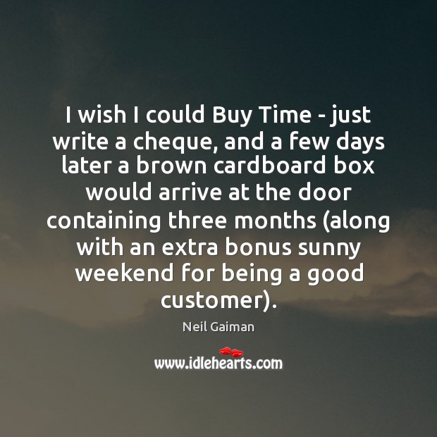 I wish I could Buy Time – just write a cheque, and Image