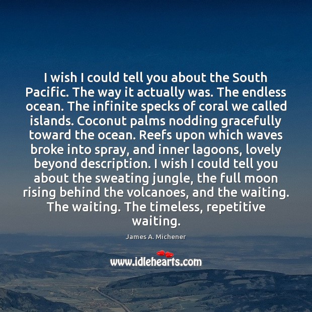 I wish I could tell you about the South Pacific. The way 