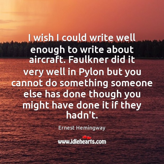 I wish I could write well enough to write about aircraft. Faulkner Image
