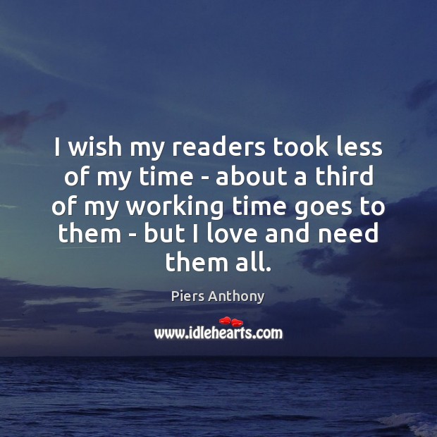 I wish my readers took less of my time – about a Image
