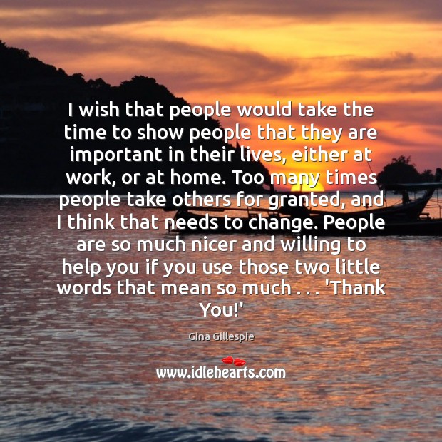 I wish that people would take the time to show people that Thank You Quotes Image