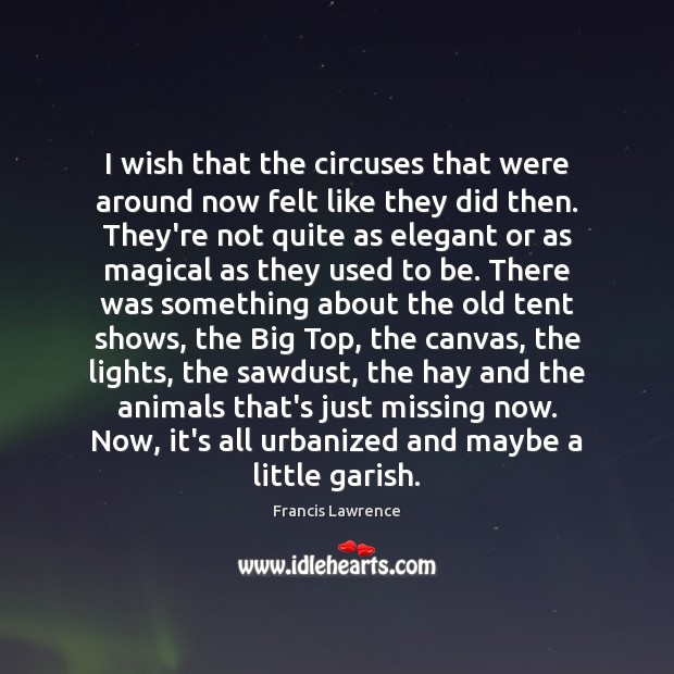I wish that the circuses that were around now felt like they Image
