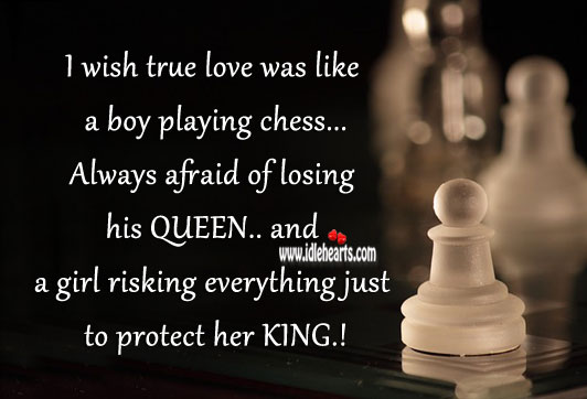 I wish true love was like a boy playing chess Afraid Quotes Image